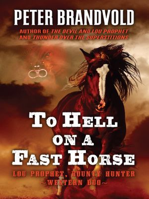 [Lou Prophet, Bounty Hunter 12] • To Hell on a Fast Horse